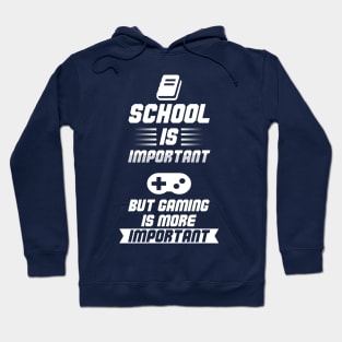 School is Important, but Gaming is more Important Hoodie